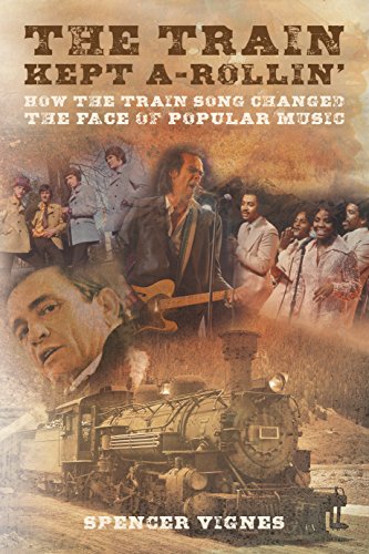 Imagen de archivo de The Train Kept A-Rollin: How the Train Song Changed the Face of Popular Music a la venta por ThriftBooks-Dallas