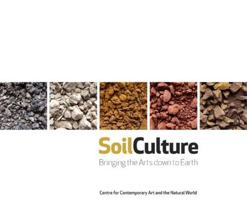 Imagen de archivo de Soil Culture: Bringing the Arts Down to Earth a la venta por AwesomeBooks