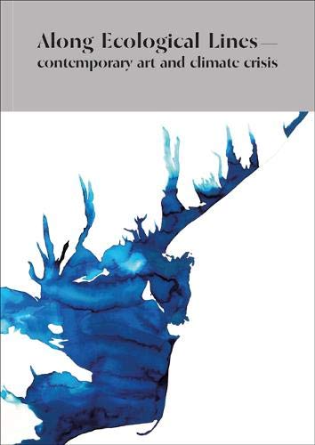 Beispielbild fr Along Ecological Lines: Contemporary Art and Climate Crisis zum Verkauf von WorldofBooks