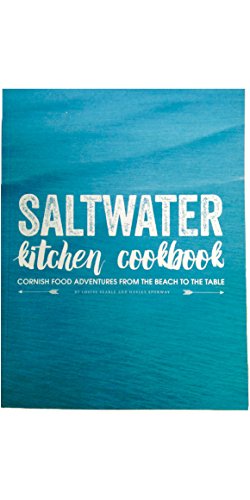 Stock image for Saltwater Kitchen Cookbook: Cornish Food Adventures from the Beach to the Table for sale by WorldofBooks