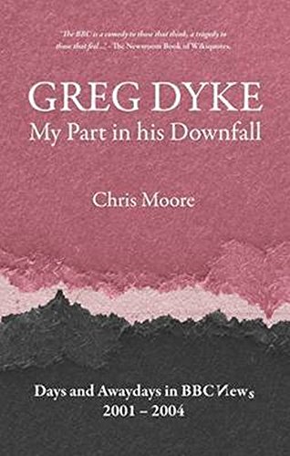 Stock image for Greg Dyke: My Part in His Downfall for sale by WorldofBooks