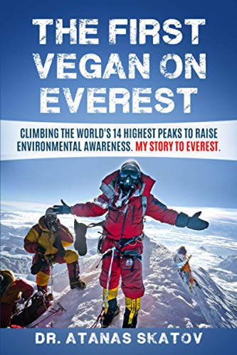 Stock image for The First Vegan on Everest: Climbing the World's 14 highest peaks to raise environmental awareness. My story to Everest. for sale by Books Unplugged