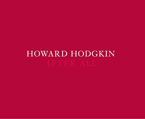 Beispielbild fr HOWARD HODGKIN: AFTER ALL. zum Verkauf von Burwood Books