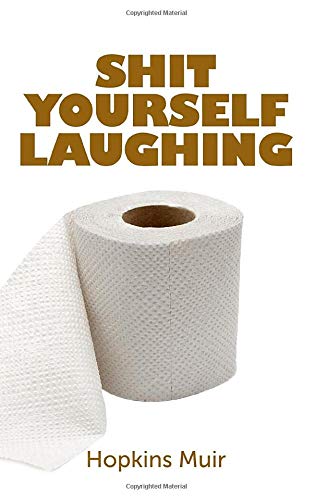 Stock image for Shit Yourself Laughing: 20 of the Best Shit Jokes for sale by GF Books, Inc.