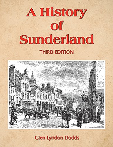 Imagen de archivo de A History of Sunderland: Third Edition a la venta por THE SAINT BOOKSTORE