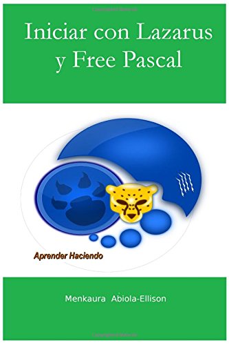 Imagen de archivo de Iniciar con Lazarus y Free Pascal: Aprender Haciendo (Spanish Edition) a la venta por California Books