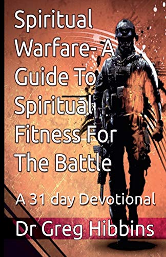 Stock image for Spiritual Warfare-A Guide To Spiritual Fitness For The Battle.: A 31 Day Devotional for sale by GF Books, Inc.
