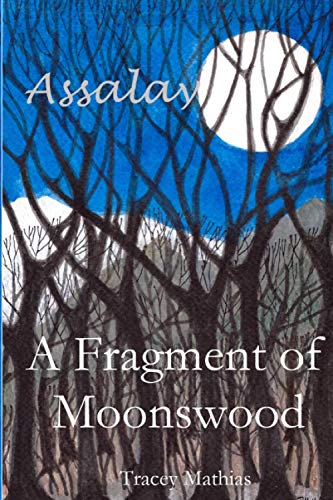 Beispielbild fr A Fragment of Moonswood: 1 (Assalay Book 1) zum Verkauf von WorldofBooks
