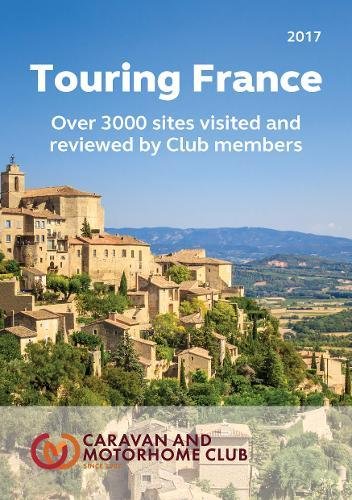 Beispielbild fr Touring France: A Guide to Touring and Over 3000 Sites in France 2017 zum Verkauf von WorldofBooks