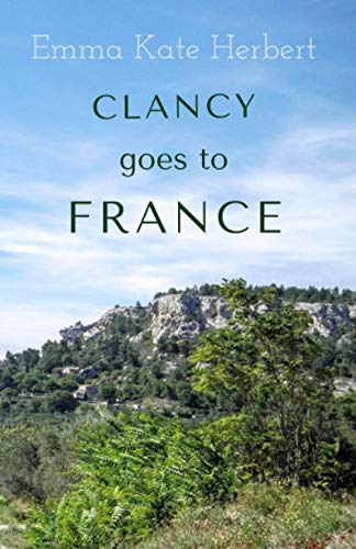 Stock image for Clancy Goes To France: A Mother and Daughter Take on a 3,000 Mile Road Trip in Continental Europe in a Vintage Car: 1 (Live to This Day) for sale by WorldofBooks