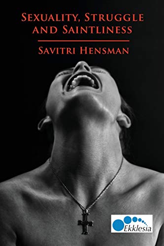 Stock image for Sexuality, Struggle and Saintliness: Same-Sex Love and the Church for sale by Bayside Books