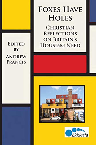 Stock image for Foxes Have Holes: Christian Reflections on Britain's Housing Needs for sale by AwesomeBooks