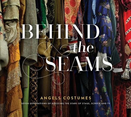 Beispielbild fr Behind The Seams: Angels Costumes  " Seven Generations of Dressing the Stars of Stage, Screen & TV zum Verkauf von WorldofBooks