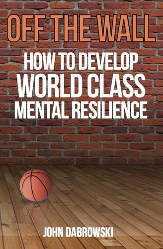 Beispielbild fr Off the Wall: How to Develop World Class Mental Resilience zum Verkauf von WorldofBooks