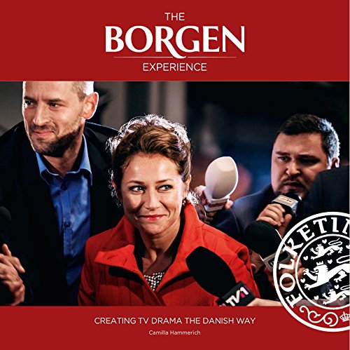 Beispielbild fr The Borgen Experience: Creating TV Drama the Danish Way zum Verkauf von AwesomeBooks