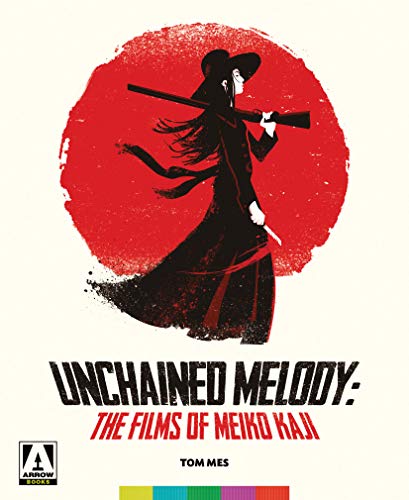 9780993306044: Unchained Melody: The Films Of Meiko Kaji by Tom Mes