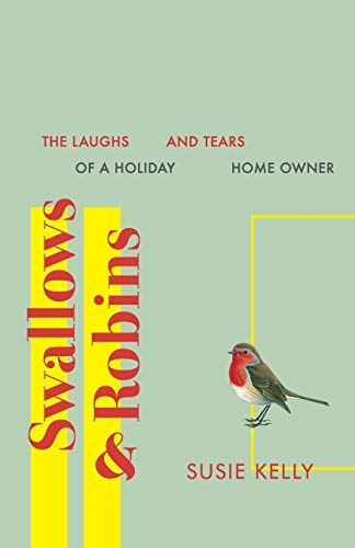 Stock image for Swallows & Robins: The Laughs And Tears Of A Holiday Home Owner for sale by HPB-Red