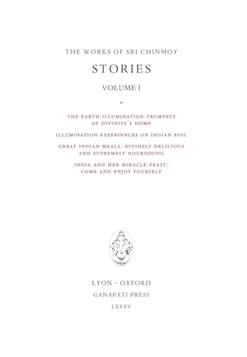 Stock image for Stories I: The Earth-Illumination-Trumpets of Divinity's home - Illumination-experiences on Indian soil - Great Indian meals - India and her miracle-feast (Works of Sri Chinmoy) for sale by Lucky's Textbooks