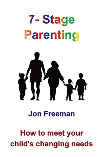 Beispielbild fr 7-Stage Parenting: How to meet your child`s changing needs zum Verkauf von Buchpark