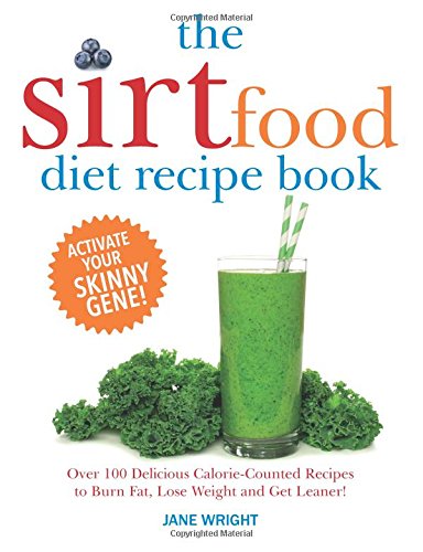 Stock image for The Sirtfood Diet Recipe Book: Over 100 Delicious Calorie-Counted Recipes to Burn Fat, Lose Weight and Get Leaner! for sale by SecondSale