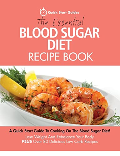 Imagen de archivo de The Essential Blood Sugar Diet Recipe Book: A Quick Start Guide To Cooking On The Blood Sugar Diet! Lose Weight And Rebalance Your Body PLUS Over 80 Delicious Low Carb Recipes a la venta por SecondSale