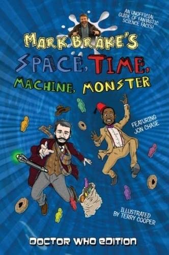 9780993322136: Mark Brake's Space, Time, Machine, Monster: Doctor Who Edition