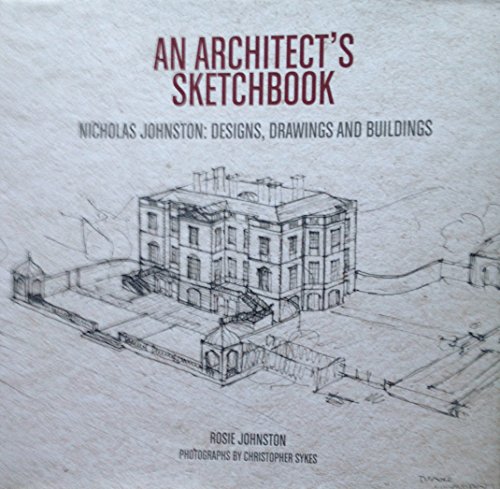 Imagen de archivo de An Architect's Sketchbook: Nicholas Johnston: Designs, Drawings and Buildings a la venta por WorldofBooks