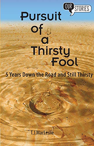 Beispielbild fr Pursuit of a Thirsty Fool: 5 Years Down the Road and Still Thirsty (Our Stories) zum Verkauf von Books From California