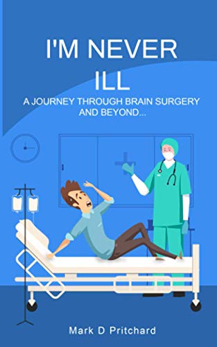Stock image for I'm Never Ill (A journey through brain surgery and beyond.): Book for sale by WorldofBooks
