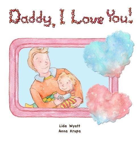 Stock image for Daddy, I Love You!: Both dad and child light hair light skin for sale by WorldofBooks