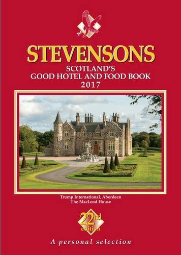 9780993335013: Stevensons 2017: Scotland's Good Hotel and Food Book (Stevensons: Scotland's Good Hotel and Food Book)