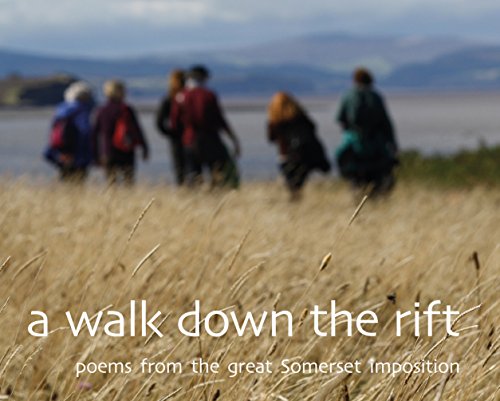 Stock image for A Walk Down the Rift: Poems from the Great Somerset Imposition for sale by AwesomeBooks