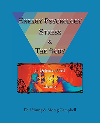 Imagen de archivo de Energy Psychology, Stress and the Body: In Defence of Self and Identity a la venta por GF Books, Inc.