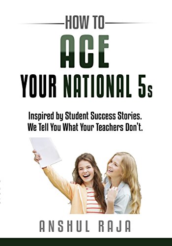 Beispielbild fr How to Ace Your National 5s: Inspired by Student Success Stories. We Tell You What Your Teachers Don't zum Verkauf von AwesomeBooks