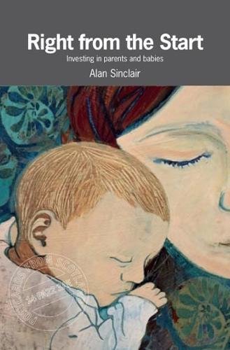 9780993352775: Right from the Start: Investing in parents and babies (Postcards from Scotland)
