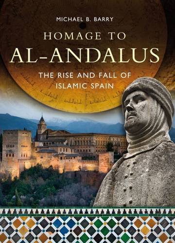 9780993355417: Homage to Al-Andalus: The Rise and Fall of Islamic Spain