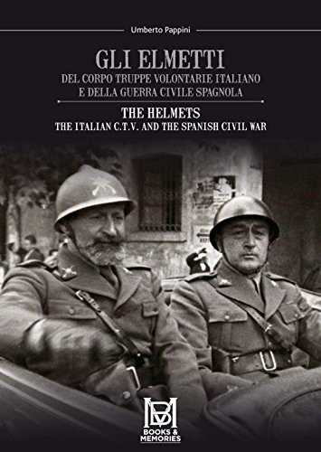 9780993357602: Gli Elmetti Del Corpo Truppe Volontarie Italiano e Della Guerra Civile Spagnola: The Helmets Italian C.T.V. and Spanish Civil War