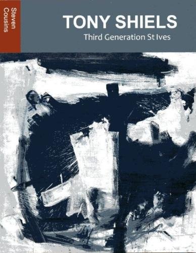 9780993359897: Tony Shiels: Third Generation St Ives 2017