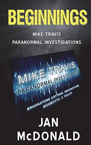 9780993374791: Beginnings: A Mike Travis Paranormal Investigation