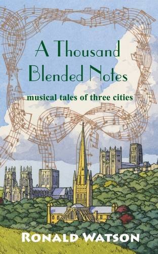 Beispielbild fr A Thousand Blended Notes: Musical Tales of Three Cities zum Verkauf von Anybook.com