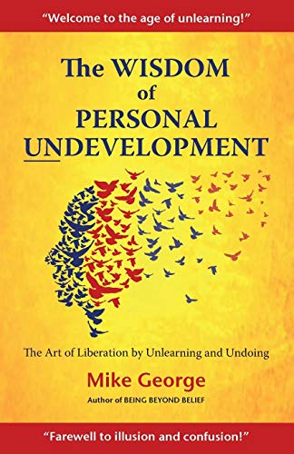 Beispielbild fr The Wisdom of Personal Undevelopment: The Art of Liberation by Unlearning and Undoing zum Verkauf von WorldofBooks