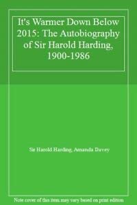 Stock image for It's Warmer Down Below 2015: The Autobiography of Sir Harold Harding, 1900-1986 for sale by WorldofBooks