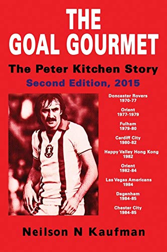 Stock image for The Goal Gourmet: The Peter Kitchen Story, 2nd Edition for sale by AwesomeBooks