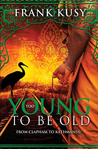 Beispielbild fr Too Young to be Old: From Clapham to Kathmandu: Volume 1 (Frank's Travel Memoirs) zum Verkauf von AwesomeBooks
