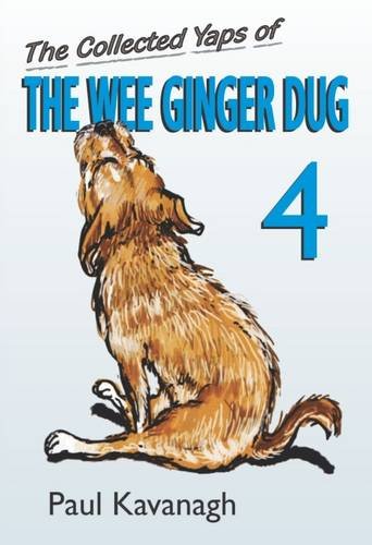 Stock image for The Collected Yaps of the Wee Ginger Dug: Volume 4 for sale by AwesomeBooks