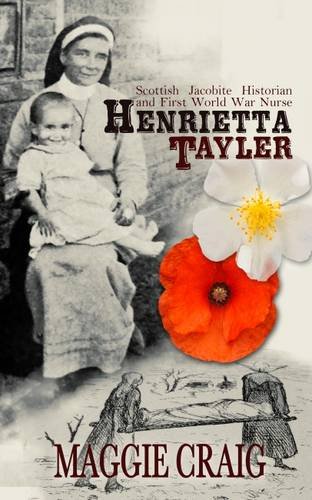 Beispielbild fr Henrietta Tayler: Scottish Jacobite Historian and First World War Nurse: 1 zum Verkauf von WorldofBooks