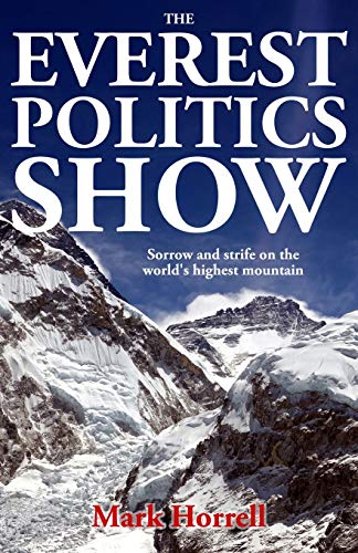 Imagen de archivo de The Everest Politics Show: Sorrow and strife on the world's highest mountain: 0 (Footsteps on the Mountain Diaries) a la venta por Goldstone Books