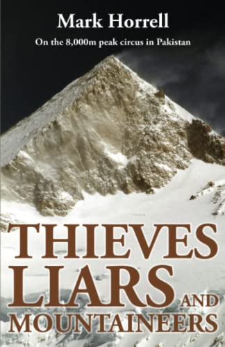 Imagen de archivo de Thieves, Liars and Mountaineers: On the 8,000m peak circus in Pakistan (Footsteps on the Mountain Diaries) a la venta por WorldofBooks