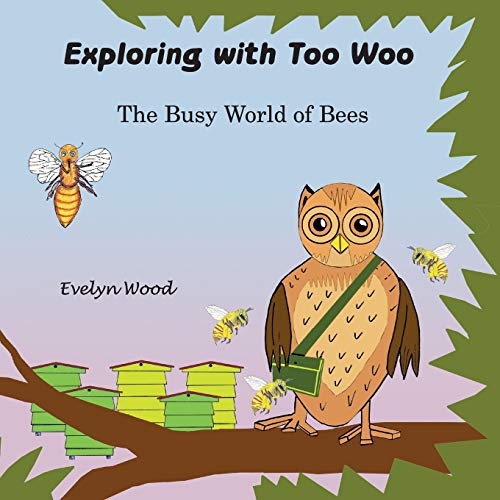 Stock image for The busy world of Bees: Volume 2 (Exploring with too woo) for sale by AwesomeBooks