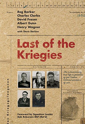 Imagen de archivo de Last of the Kriegies: The Extraordinary True Life Experiences of Five Bomber Command Prisoners of War a la venta por Brit Books